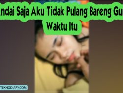 Andai Saja Aku Tidak Pulang Bareng Guru Waktu Itu