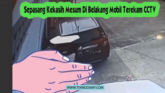 Sepasang Kekasih Mesum Di Belakang Mobil Terekam CCTV