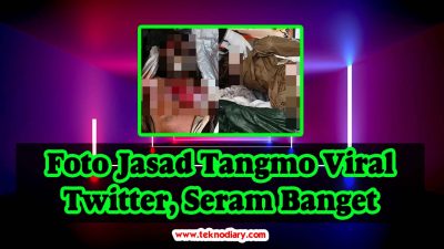 Foto Jasad Tangmo Viral Twitter, Seram Banget