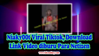 Niaky00t Viral Tiktok, Download Link Video diburu Para Netizen