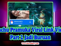 Arachu Pramuka Viral Link Video Part 2 Jadi Buruan