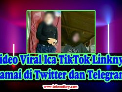 Video Viral Ica TikTok Linknya Ramai di Twitter dan Telegram