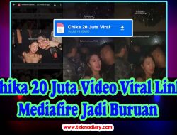 Chika 20 Juta Video Viral Link Mediafire Jadi Buruan