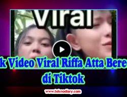 Link Video Viral Riffa Atta Beredar di Tiktok