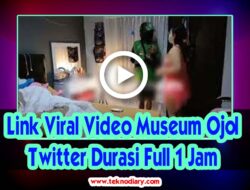 Link Viral Video Museum Ojol Twitter Durasi Full 1 Jam