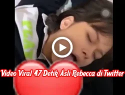 Video Viral 47 Detik Asli Rebecca di Twitter